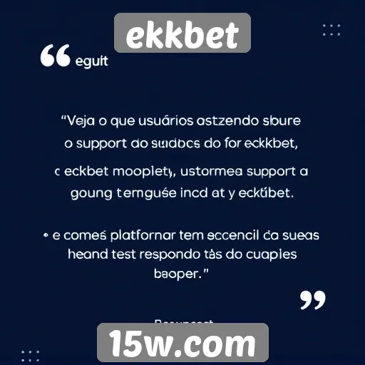 Feedback de usuários sobre o suporte ao cliente do ekkbet